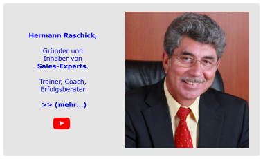 Hermann Raschick,   Gründer und  Inhaber von  Sales-Experts,  Trainer, Coach,  Erfolgsberater      >> (mehr…)