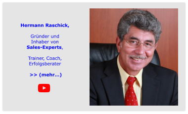 Hermann Raschick,   Gründer und  Inhaber von  Sales-Experts,  Trainer, Coach,  Erfolgsberater      >> (mehr…)